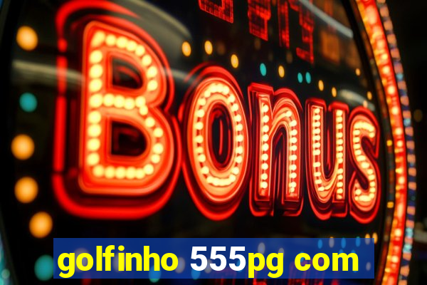 golfinho 555pg com